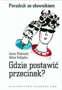 GDZIE POSTAWIĆ PRZECINEK? PORADNIK ZE SŁOWNIKIEM