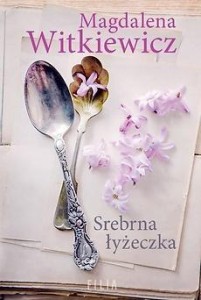 SREBRNA ŁYŻECZKA, MAGDALENA WITKIEWICZ