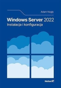 WINDOWS SERVER 2022. INSTALACJA I KONFIGURACJA