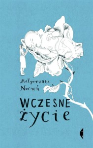 WCZESNE ŻYCIE. MAŁGORZATA NOCUŃ, MAŁGORZATA NOCUŃ
