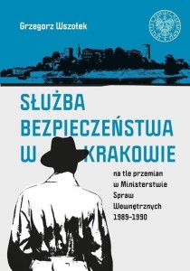 SŁUŻBA BEZPIECZEŃSTWA W KRAKOWIE NA TLE PRZEMIAN..