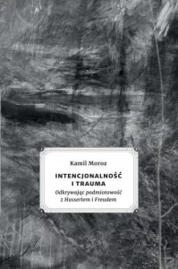 INTENCJONALNOŚĆ I TRAUMA, KAMIL MOROZ