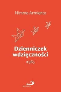 DZIENNICZEK WDZIĘCZNOŚCI #365, MIMMO ARMIENTO
