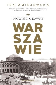 OPOWIEŚCI O DAWNEJ WARSZAWIE, IDA ŻMIEJEWSKA
