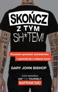 SKOŃCZ Z TYM SH*TEM!, GARY JOHN BISHOP