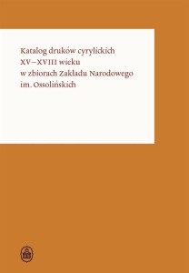 KATALOG DRUKÓW CYRYLICKICH XV-XVIII WIEKU