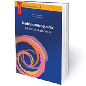 NADCIŚNIENIE TĘTNICZE. JAK LECZYĆ SKUTECZNIEJ?