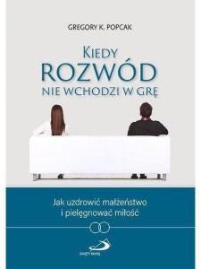 KIEDY ROZWÓD NIE WCHODZI W GRĘ, GREGORY POPCAK