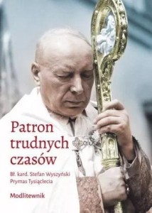 PATRON TRUDNYCH CZASÓW. BŁ. KARD. STEFAN WYSZYŃSKI