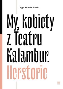 MY, KOBIETY Z TEATRU KALAMBUR. HERSTORIE