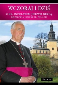 WCZORAJ I DZIŚ. Z KS. INFUŁATEM JERZYM BRYŁĄ W.2