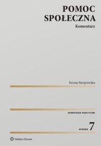 POMOC SPOŁECZNA. KOMENTARZ W.7, IWONA SIERPOWSKA