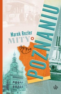 MITY O POZNANIU, MAREK REZLER