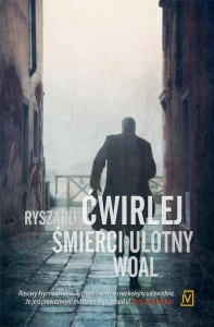 ŚMIERCI ULOTNY WOAL, RYSZARD ĆWIRLEJ
