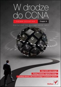 W DRODZE DO CCNA. CZĘŚĆ II, ADAM JÓZEFIOK