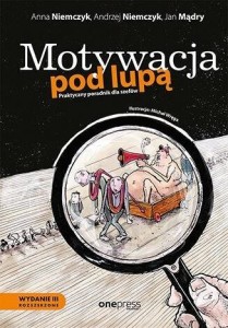 MOTYWACJA POD LUPĄ. PRAKTYCZNY PORADNIK DLA.. W.3
