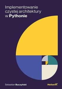 IMPLEMENTOWANIE CZYSTEJ ARCHITEKTURY W PYTHONIE