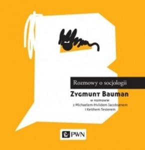 ROZMOWY O SOCJOLOGII, ZYGMUNT BAUMAN