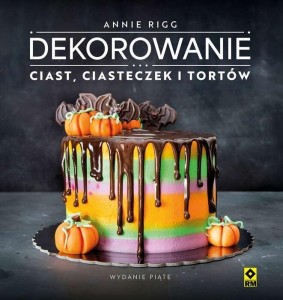 DEKOROWANIE CIAST, CIASTECZEK I TORTÓW, ANNIE RIGG