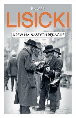 Krew na naszych rękach?, Paweł Lisicki