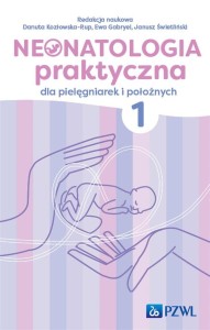 NEONATOLOGIA PRAKTYCZNA DLA PIELĘGNIAREK... T.1