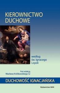 KIEROWNICTWO DUCHOWE WEDŁUG ŚW. IGNACEGO LOYOLI