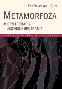 METAMORFOZA CZYLI TERAPIA JEDNEGO SPOTKANIA