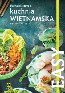 EASY. KUCHNIA WIETNAMSKA. NAJLEPSZE PRZEPISY