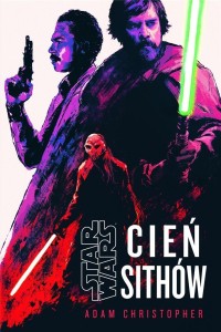 STAR WARS. CIEŃ SITHÓW, ADAM CHRISTOPHER