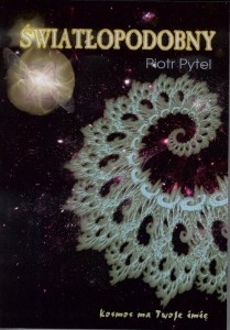 ŚWIATŁOPODOBNY: KOSMOS MA TWOJE IMIĘ, PIOTR PYTEL