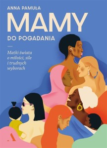 MAMY DO POGADANIA. MATKI ŚWIATA O MIŁOŚCI..
