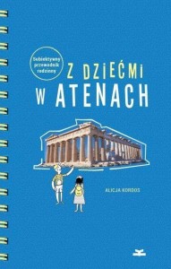 Z DZIEĆMI W ATENACH. SUBIEKTYWNY PRZEWODNIK RODZ.
