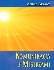 KOMUNIKACJA Z MISTRZAMI, ANNIE BESANT