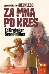 RECKLESS T.5 ZA MNĄ PO KRES, ED BRUBAKER