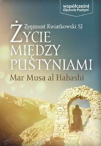 ŻYCIE MIĘDZY PUSTYNIAMI - MAR MUSA AL HABASHI