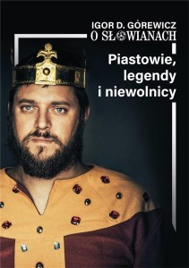 O SŁOWIANACH CZ.1 PIASTOWIE LEGENDY NIEWOLNICY