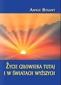 ŻYCIE CZŁOWIEKA TUTAJ I W ŚWIATACH WYŻSZYCH