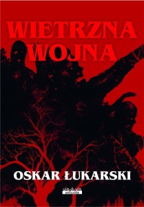 WIETRZNA WOJNA, OSKAR ŁUKARSKI