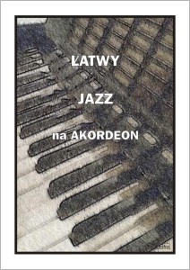 ŁATWY JAZZ NA AKORDEON, A. CZĘSTOCHOWSKI