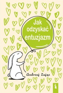 JAK ODZYSKAĆ ENTUZJAZM W.4, ANDRZEJ ZAJĄC
