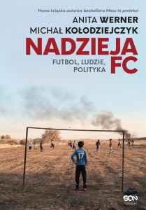NADZIEJA FC. FUTBOL, LUDZIE, POLITYKA