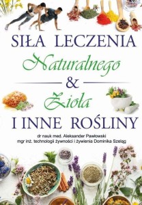 SIŁA LECZENIA NATURALNEGO & ZIOŁA I INNE ROŚLINY