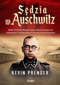 SĘDZIA W AUSCHWITZ. SĘDZIA SS KONRAD MORGEN...
