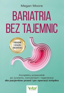 BARIATRIA BEZ TAJEMNIC. KOMPLETNY PRZEWODNIK...