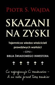 SKAZANI NA ZYSKI. TAJEMNICZA WIEDZA WŁAŚCICIELI...
