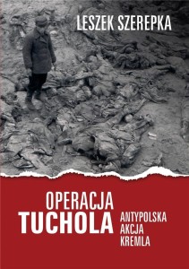 OPERACJA TUCHOLA. ANTYPOLSKA AKCJA KREMLA
