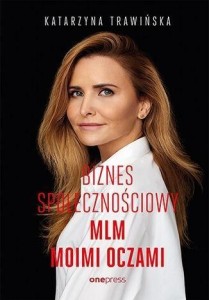 BIZNES SPOŁECZNOŚCIOWY. MLM MOIMI OCZAMI (B2B)