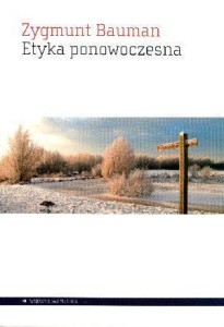 ETYKA PONOWOCZESNA, ZYGMUNT BAUMAN