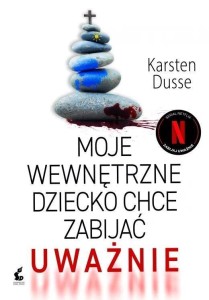 MOJE WEWNĘTRZNE DZIECKO CHCE ZABIJAĆ UWAŻNIE