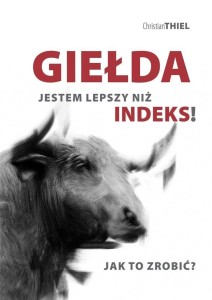 GIEŁDA. JESTEM LEPSZY NIŻ INDEKS! JAK TO ZROBIĆ?